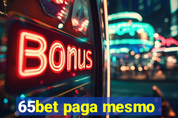 65bet paga mesmo